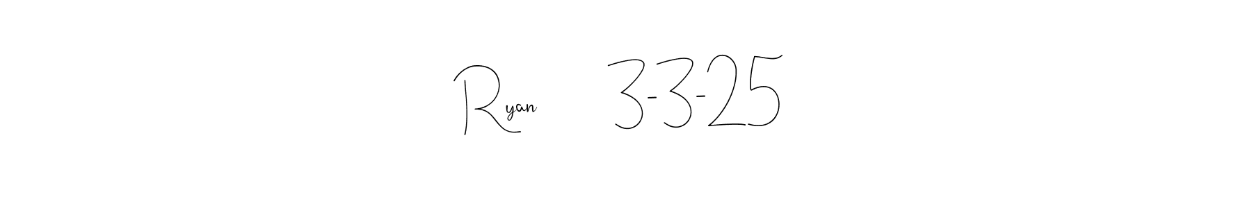 Make a short Ryan        3-3-25 signature style. Manage your documents anywhere anytime using Andilay-7BmLP. Create and add eSignatures, submit forms, share and send files easily. Ryan        3-3-25 signature style 4 images and pictures png