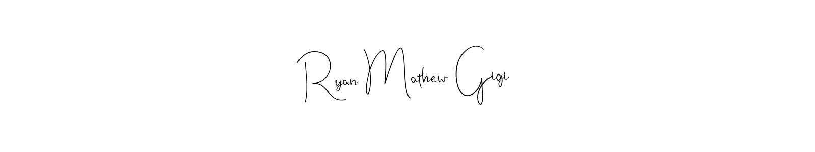 Make a short Ryan Mathew Gigi signature style. Manage your documents anywhere anytime using Andilay-7BmLP. Create and add eSignatures, submit forms, share and send files easily. Ryan Mathew Gigi signature style 4 images and pictures png