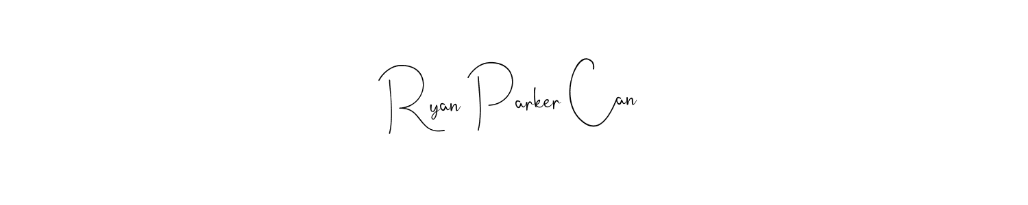 Ryan Parker Can stylish signature style. Best Handwritten Sign (Andilay-7BmLP) for my name. Handwritten Signature Collection Ideas for my name Ryan Parker Can. Ryan Parker Can signature style 4 images and pictures png