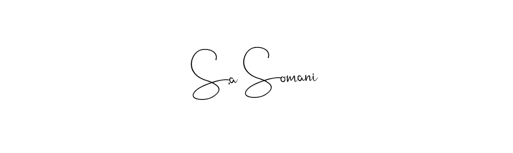 It looks lik you need a new signature style for name S,a Somani. Design unique handwritten (Andilay-7BmLP) signature with our free signature maker in just a few clicks. S,a Somani signature style 4 images and pictures png