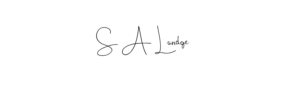 Make a short S A Landge signature style. Manage your documents anywhere anytime using Andilay-7BmLP. Create and add eSignatures, submit forms, share and send files easily. S A Landge signature style 4 images and pictures png