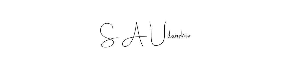 Design your own signature with our free online signature maker. With this signature software, you can create a handwritten (Andilay-7BmLP) signature for name S A Udanshiv. S A Udanshiv signature style 4 images and pictures png