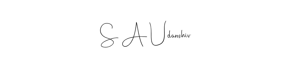 S A Udanshiv stylish signature style. Best Handwritten Sign (Andilay-7BmLP) for my name. Handwritten Signature Collection Ideas for my name S A Udanshiv. S A Udanshiv signature style 4 images and pictures png