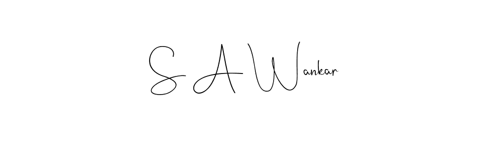 It looks lik you need a new signature style for name S A Wankar. Design unique handwritten (Andilay-7BmLP) signature with our free signature maker in just a few clicks. S A Wankar signature style 4 images and pictures png