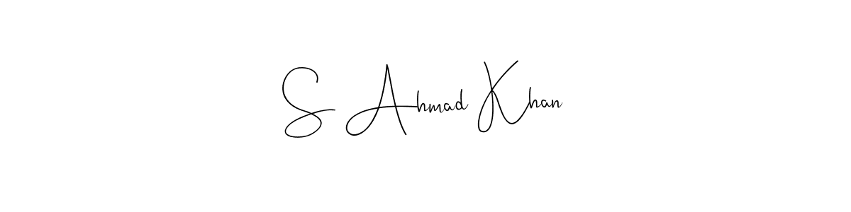 Create a beautiful signature design for name S Ahmad Khan. With this signature (Andilay-7BmLP) fonts, you can make a handwritten signature for free. S Ahmad Khan signature style 4 images and pictures png