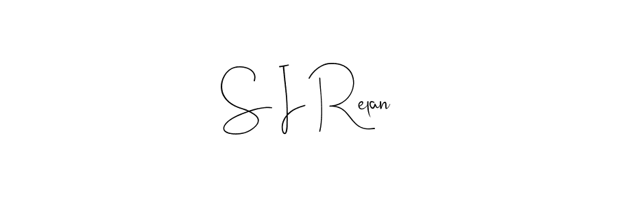 S I Relan stylish signature style. Best Handwritten Sign (Andilay-7BmLP) for my name. Handwritten Signature Collection Ideas for my name S I Relan. S I Relan signature style 4 images and pictures png