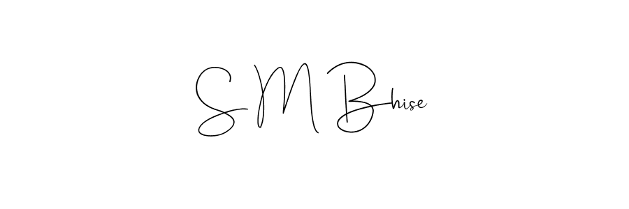 It looks lik you need a new signature style for name S M Bhise. Design unique handwritten (Andilay-7BmLP) signature with our free signature maker in just a few clicks. S M Bhise signature style 4 images and pictures png