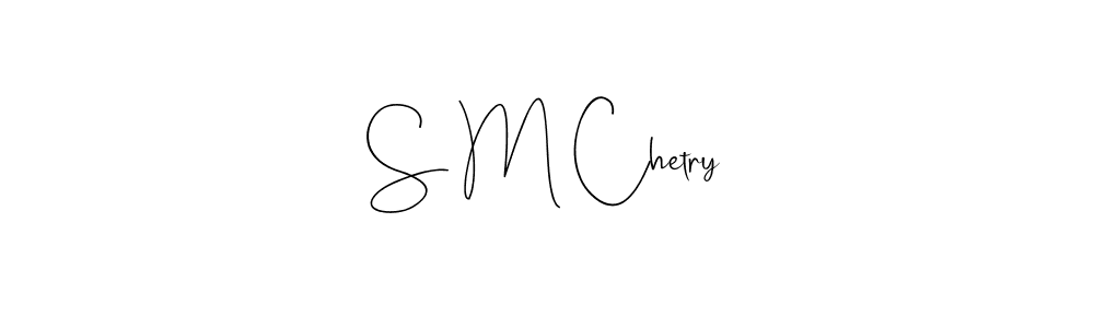 Design your own signature with our free online signature maker. With this signature software, you can create a handwritten (Andilay-7BmLP) signature for name S M Chetry. S M Chetry signature style 4 images and pictures png