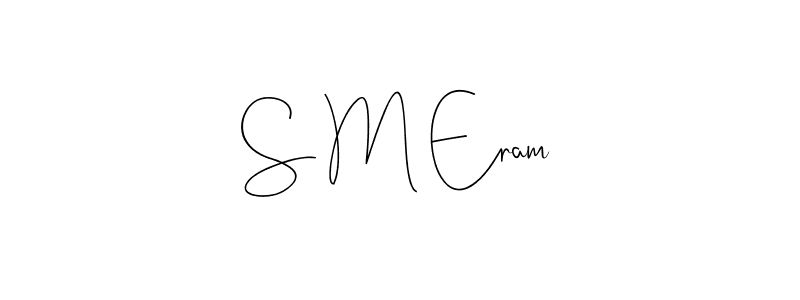 Also we have S M Eram name is the best signature style. Create professional handwritten signature collection using Andilay-7BmLP autograph style. S M Eram signature style 4 images and pictures png