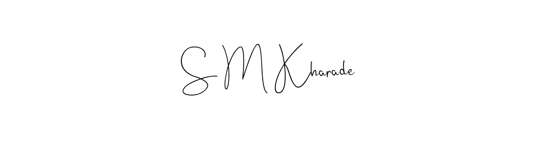 How to make S M Kharade signature? Andilay-7BmLP is a professional autograph style. Create handwritten signature for S M Kharade name. S M Kharade signature style 4 images and pictures png