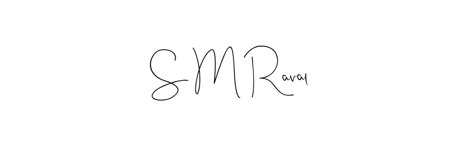 You should practise on your own different ways (Andilay-7BmLP) to write your name (S M Raval) in signature. don't let someone else do it for you. S M Raval signature style 4 images and pictures png