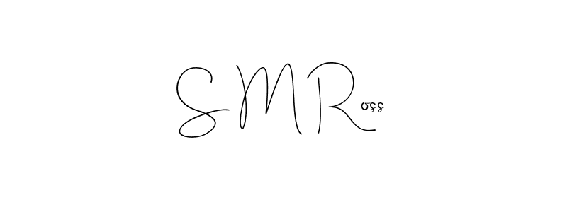 Create a beautiful signature design for name S M Ross. With this signature (Andilay-7BmLP) fonts, you can make a handwritten signature for free. S M Ross signature style 4 images and pictures png