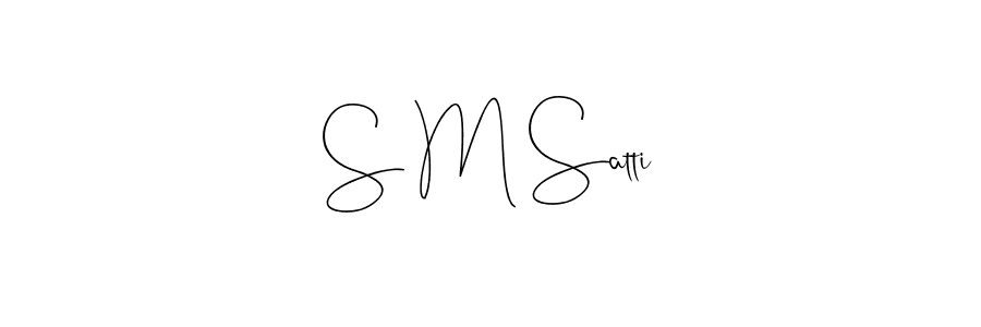 Create a beautiful signature design for name S M Satti. With this signature (Andilay-7BmLP) fonts, you can make a handwritten signature for free. S M Satti signature style 4 images and pictures png