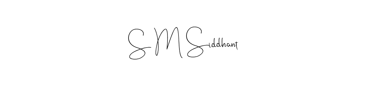 Design your own signature with our free online signature maker. With this signature software, you can create a handwritten (Andilay-7BmLP) signature for name S M Siddhant. S M Siddhant signature style 4 images and pictures png