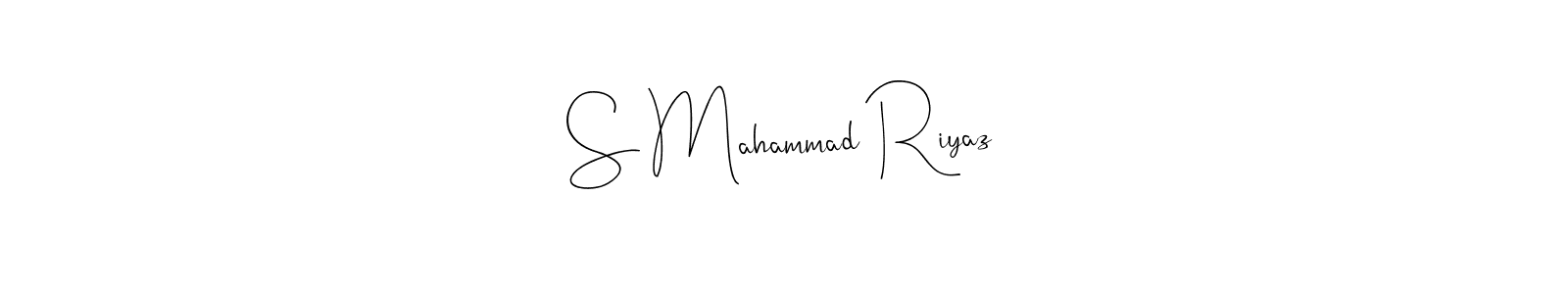 Create a beautiful signature design for name S Mahammad Riyaz. With this signature (Andilay-7BmLP) fonts, you can make a handwritten signature for free. S Mahammad Riyaz signature style 4 images and pictures png