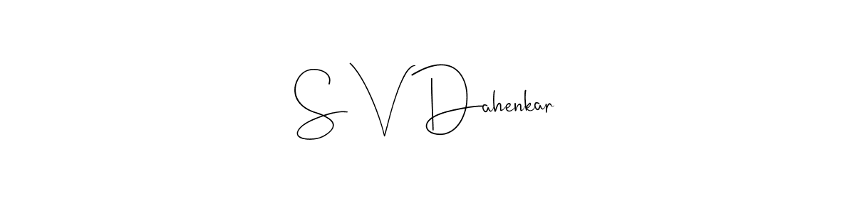 Make a beautiful signature design for name S V Dahenkar. With this signature (Andilay-7BmLP) style, you can create a handwritten signature for free. S V Dahenkar signature style 4 images and pictures png