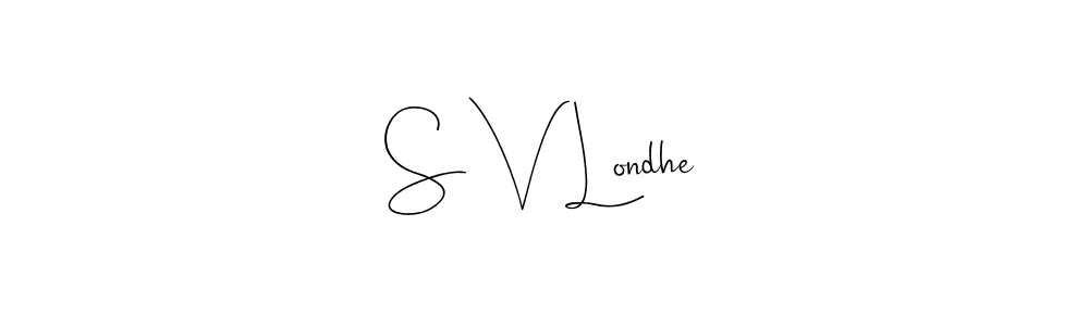 Make a beautiful signature design for name S V Londhe. With this signature (Andilay-7BmLP) style, you can create a handwritten signature for free. S V Londhe signature style 4 images and pictures png