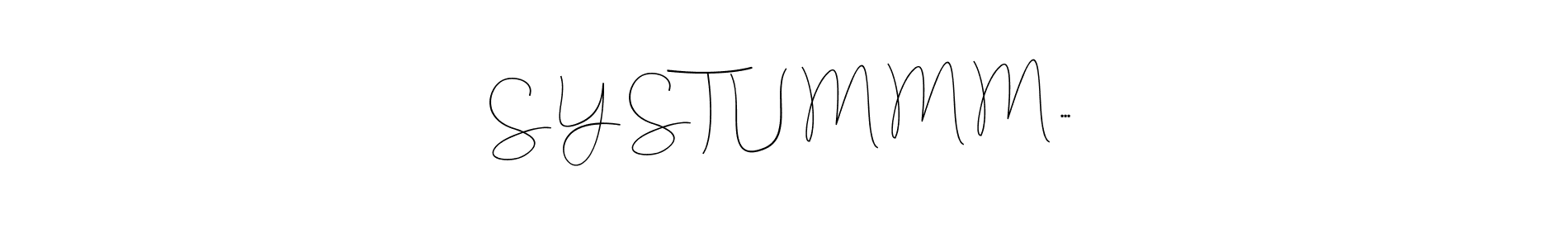Make a beautiful signature design for name S Y S T U M M M .... Use this online signature maker to create a handwritten signature for free. S Y S T U M M M ... signature style 4 images and pictures png