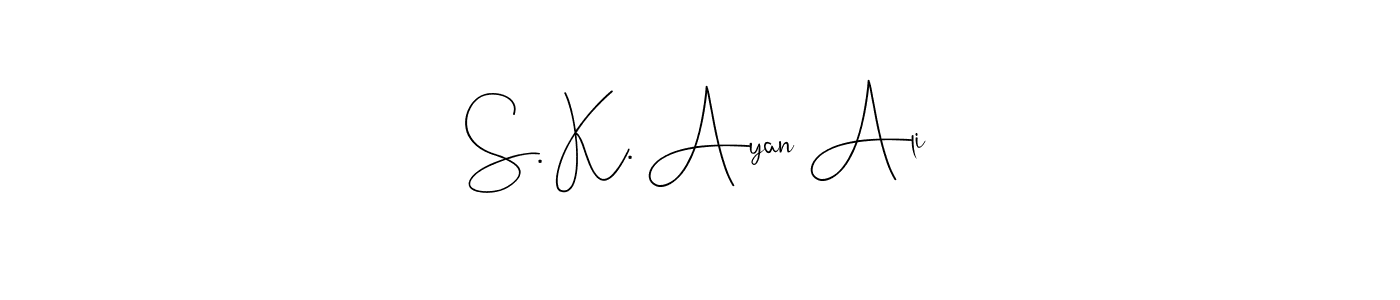 Create a beautiful signature design for name S. K. Ayan Ali. With this signature (Andilay-7BmLP) fonts, you can make a handwritten signature for free. S. K. Ayan Ali signature style 4 images and pictures png