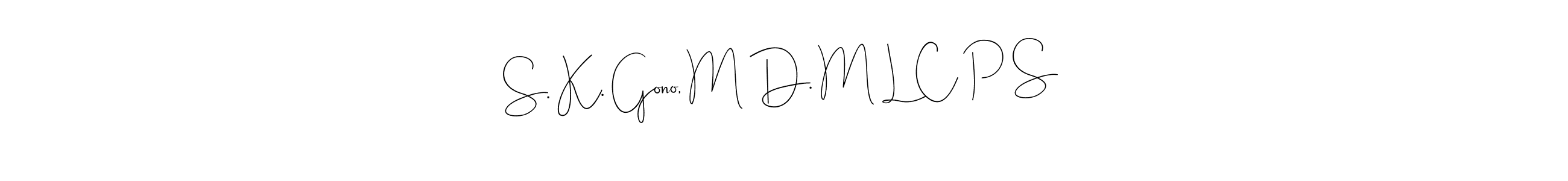 You should practise on your own different ways (Andilay-7BmLP) to write your name (S. K. Gono, M D. M L C P S) in signature. don't let someone else do it for you. S. K. Gono, M D. M L C P S signature style 4 images and pictures png