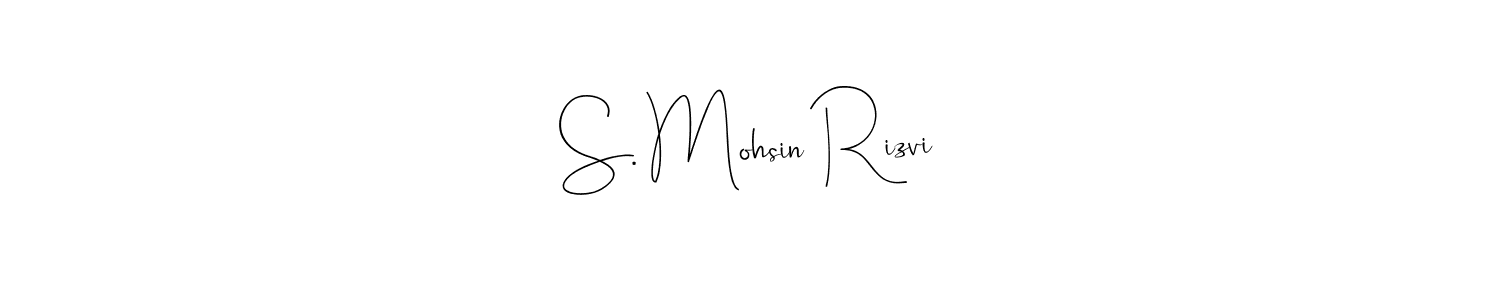 Make a short S. Mohsin Rizvi signature style. Manage your documents anywhere anytime using Andilay-7BmLP. Create and add eSignatures, submit forms, share and send files easily. S. Mohsin Rizvi signature style 4 images and pictures png