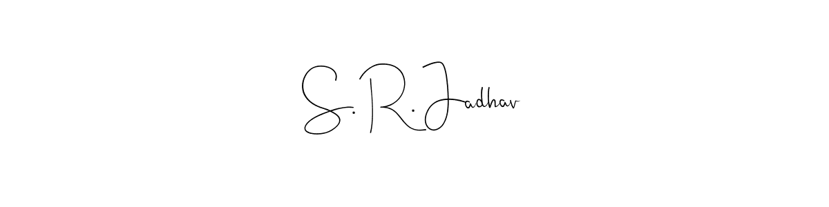 How to make S. R. Jadhav name signature. Use Andilay-7BmLP style for creating short signs online. This is the latest handwritten sign. S. R. Jadhav signature style 4 images and pictures png