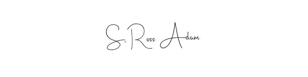 Design your own signature with our free online signature maker. With this signature software, you can create a handwritten (Andilay-7BmLP) signature for name S. Ross Adam. S. Ross Adam signature style 4 images and pictures png