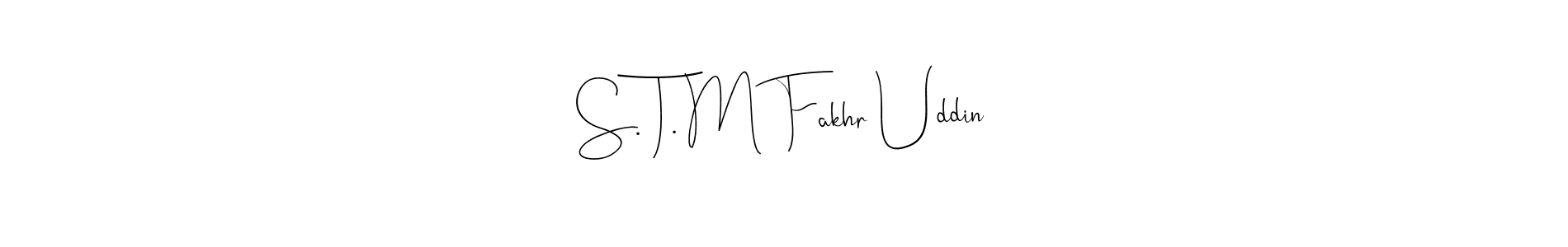 if you are searching for the best signature style for your name S. T. M Fakhr Uddin. so please give up your signature search. here we have designed multiple signature styles  using Andilay-7BmLP. S. T. M Fakhr Uddin signature style 4 images and pictures png