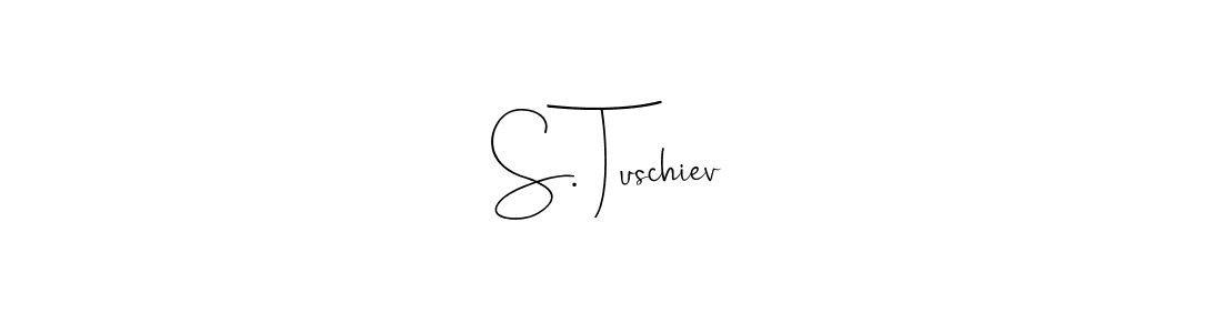 How to make S. Tuschiev signature? Andilay-7BmLP is a professional autograph style. Create handwritten signature for S. Tuschiev name. S. Tuschiev signature style 4 images and pictures png