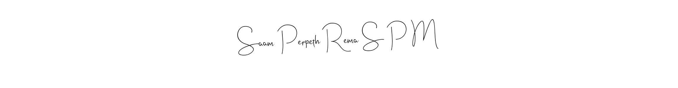 Make a short Saam Perpeth Rema S P M signature style. Manage your documents anywhere anytime using Andilay-7BmLP. Create and add eSignatures, submit forms, share and send files easily. Saam Perpeth Rema S P M signature style 4 images and pictures png