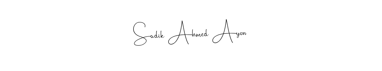 How to make Sadik Ahmed Ayon signature? Andilay-7BmLP is a professional autograph style. Create handwritten signature for Sadik Ahmed Ayon name. Sadik Ahmed Ayon signature style 4 images and pictures png