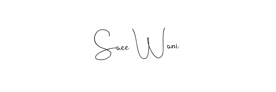 Also we have Saee Wani name is the best signature style. Create professional handwritten signature collection using Andilay-7BmLP autograph style. Saee Wani signature style 4 images and pictures png