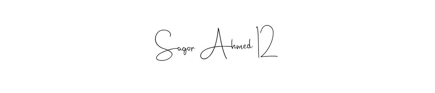 Also we have Sagor Ahmed 12 name is the best signature style. Create professional handwritten signature collection using Andilay-7BmLP autograph style. Sagor Ahmed 12 signature style 4 images and pictures png