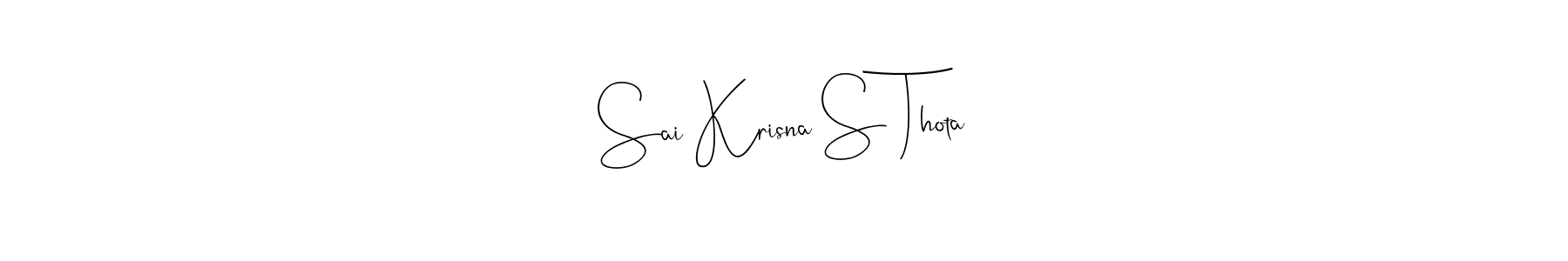 Make a short Sai Krisna S Thota signature style. Manage your documents anywhere anytime using Andilay-7BmLP. Create and add eSignatures, submit forms, share and send files easily. Sai Krisna S Thota signature style 4 images and pictures png