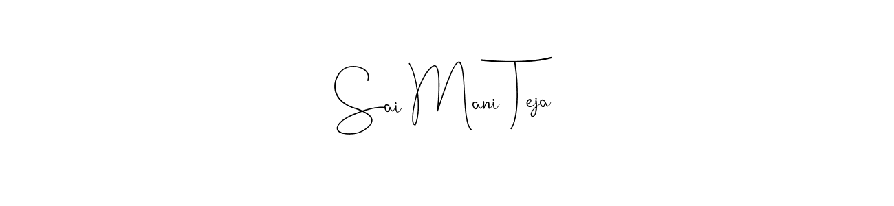 Make a beautiful signature design for name Sai Mani Teja. With this signature (Andilay-7BmLP) style, you can create a handwritten signature for free. Sai Mani Teja signature style 4 images and pictures png