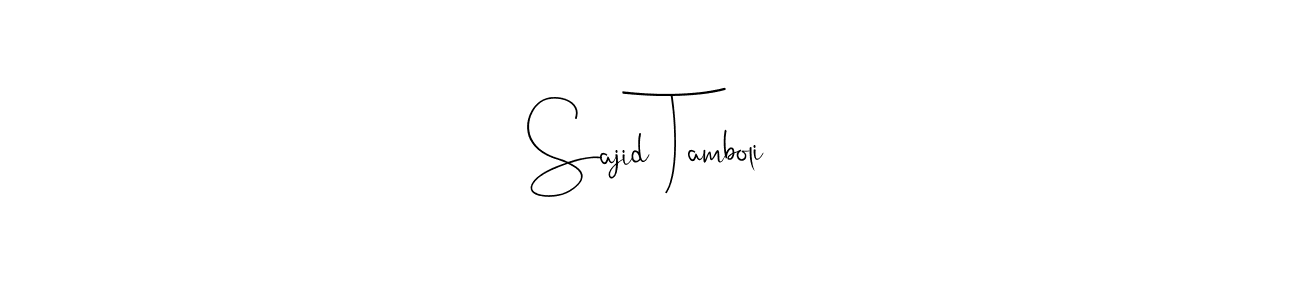 Create a beautiful signature design for name Sajid Tamboli. With this signature (Andilay-7BmLP) fonts, you can make a handwritten signature for free. Sajid Tamboli signature style 4 images and pictures png