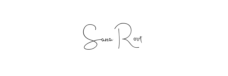 Sana Rout stylish signature style. Best Handwritten Sign (Andilay-7BmLP) for my name. Handwritten Signature Collection Ideas for my name Sana Rout. Sana Rout signature style 4 images and pictures png