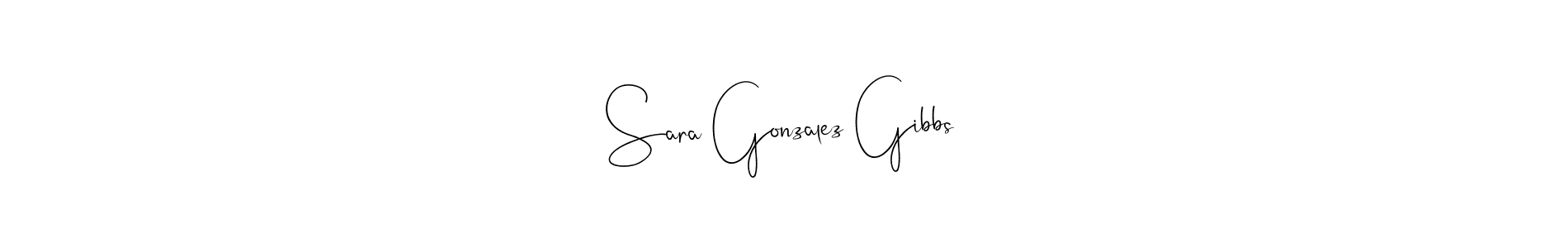 Sara Gonzalez Gibbs stylish signature style. Best Handwritten Sign (Andilay-7BmLP) for my name. Handwritten Signature Collection Ideas for my name Sara Gonzalez Gibbs. Sara Gonzalez Gibbs signature style 4 images and pictures png