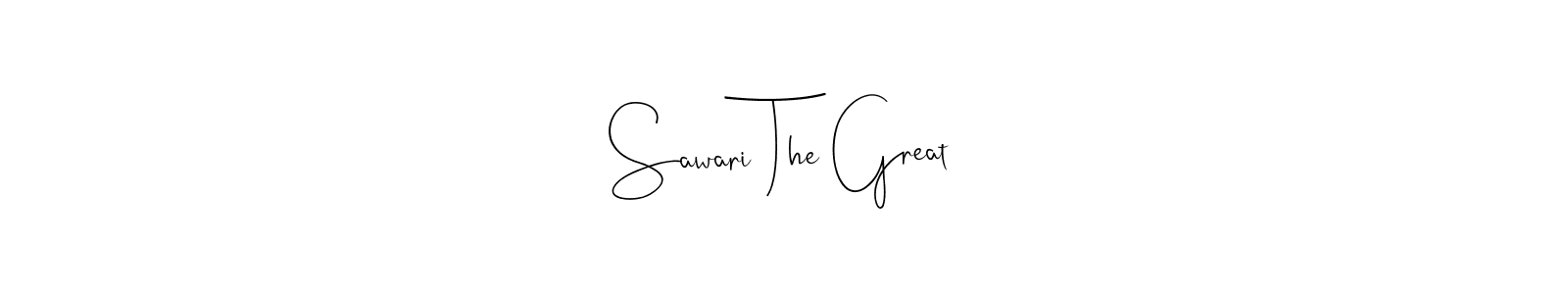 Once you've used our free online signature maker to create your best signature Andilay-7BmLP style, it's time to enjoy all of the benefits that Sawari The Great name signing documents. Sawari The Great signature style 4 images and pictures png