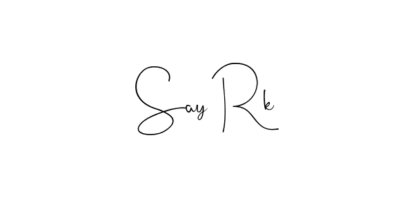 Say Rk stylish signature style. Best Handwritten Sign (Andilay-7BmLP) for my name. Handwritten Signature Collection Ideas for my name Say Rk. Say Rk signature style 4 images and pictures png