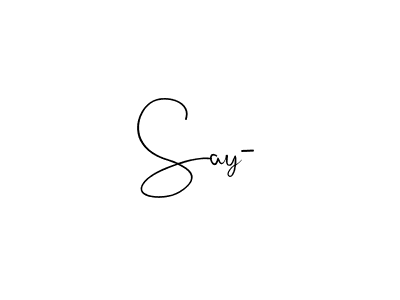 It looks lik you need a new signature style for name Say-. Design unique handwritten (Andilay-7BmLP) signature with our free signature maker in just a few clicks. Say- signature style 4 images and pictures png