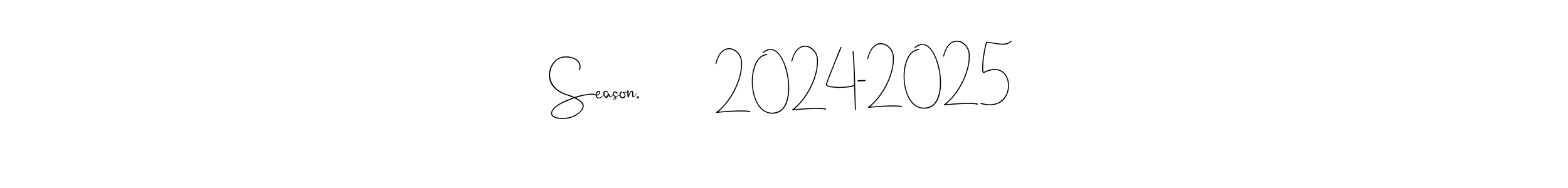 How to make Season.         2024-2025 signature? Andilay-7BmLP is a professional autograph style. Create handwritten signature for Season.         2024-2025 name. Season.         2024-2025 signature style 4 images and pictures png