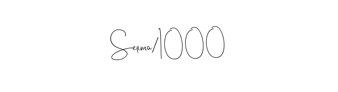 Selima/1000 stylish signature style. Best Handwritten Sign (Andilay-7BmLP) for my name. Handwritten Signature Collection Ideas for my name Selima/1000. Selima/1000 signature style 4 images and pictures png