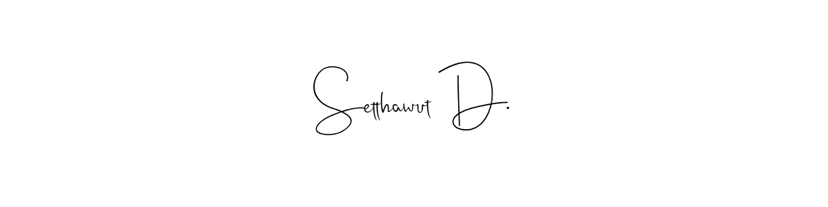 Also we have Setthawut D. name is the best signature style. Create professional handwritten signature collection using Andilay-7BmLP autograph style. Setthawut D. signature style 4 images and pictures png