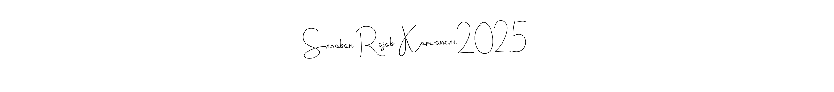 You should practise on your own different ways (Andilay-7BmLP) to write your name (Shaaban Rajab Karwanchi2025) in signature. don't let someone else do it for you. Shaaban Rajab Karwanchi2025 signature style 4 images and pictures png