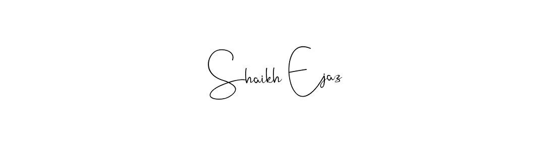 Once you've used our free online signature maker to create your best signature Andilay-7BmLP style, it's time to enjoy all of the benefits that Shaikh Ejaz name signing documents. Shaikh Ejaz signature style 4 images and pictures png