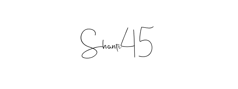 Create a beautiful signature design for name Shanti45. With this signature (Andilay-7BmLP) fonts, you can make a handwritten signature for free. Shanti45 signature style 4 images and pictures png