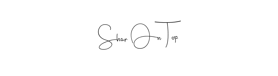 Once you've used our free online signature maker to create your best signature Andilay-7BmLP style, it's time to enjoy all of the benefits that Shar On Top name signing documents. Shar On Top signature style 4 images and pictures png