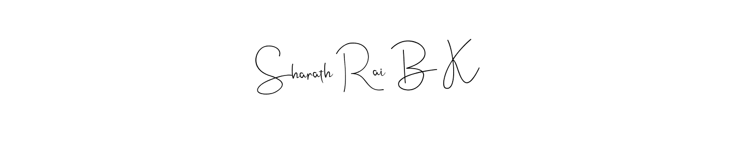Create a beautiful signature design for name Sharath Rai B K. With this signature (Andilay-7BmLP) fonts, you can make a handwritten signature for free. Sharath Rai B K signature style 4 images and pictures png