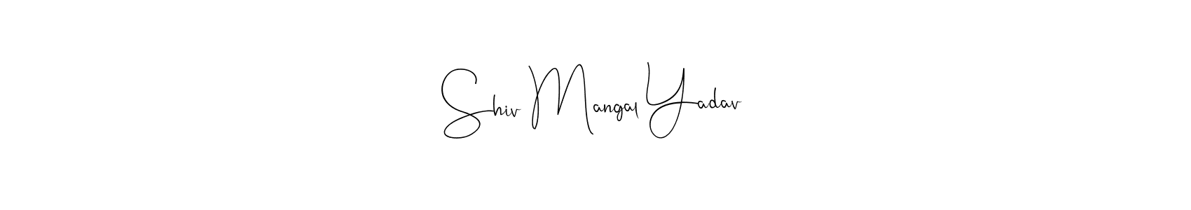 Also we have Shiv Mangal Yadav name is the best signature style. Create professional handwritten signature collection using Andilay-7BmLP autograph style. Shiv Mangal Yadav signature style 4 images and pictures png